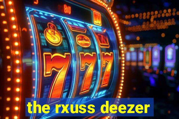 the rxuss deezer